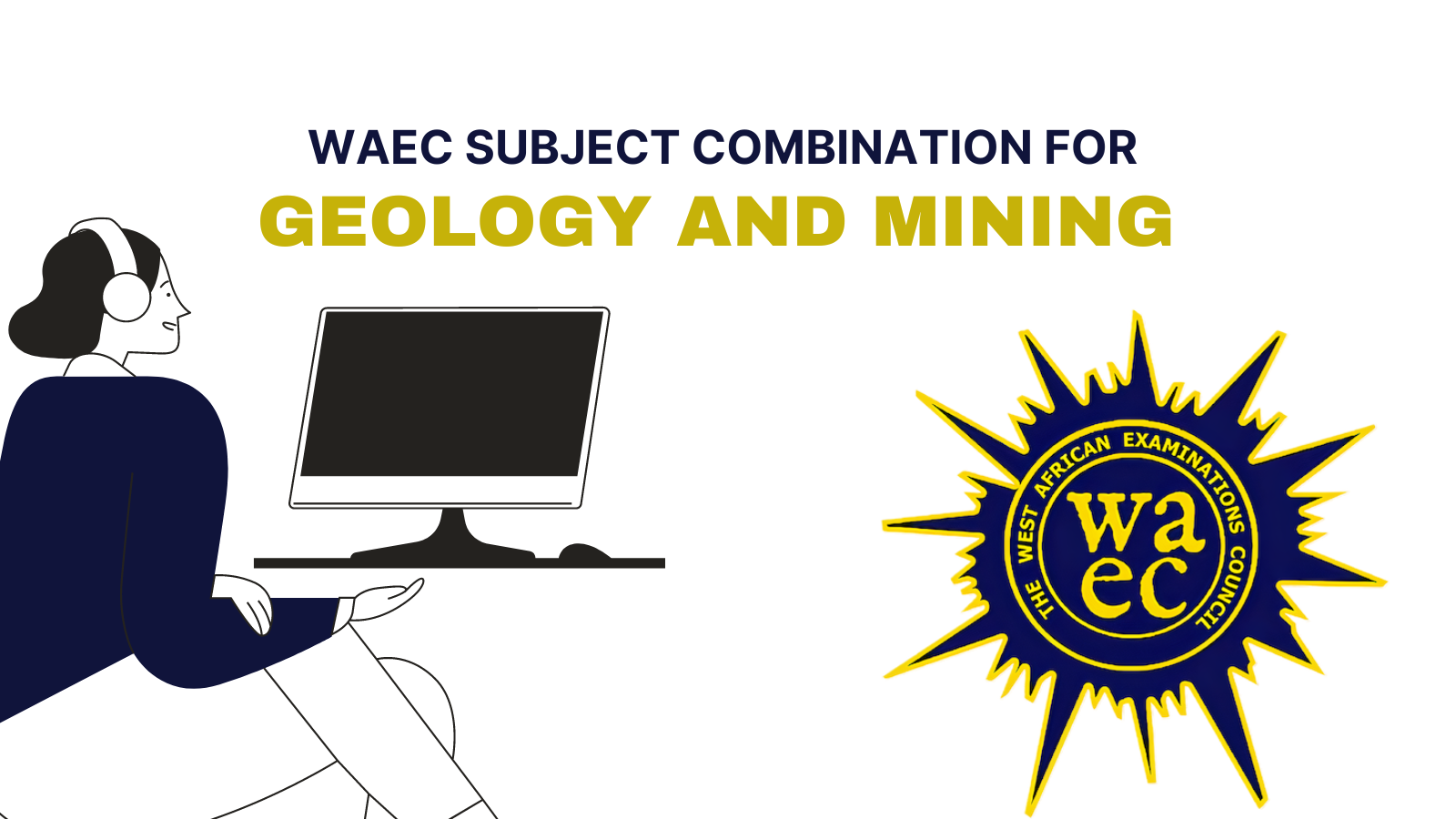 waec-subject-combination-for-geology-and-mining-my-school-portal-blog