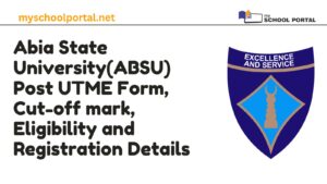 Abia State University(ABSU) Post UTME Form, Cut-off mark, Eligibility and Registration Details