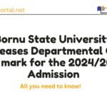 Just In: Bornu State University Releases Departmental Cut off mark for the 2024/2025 Admission