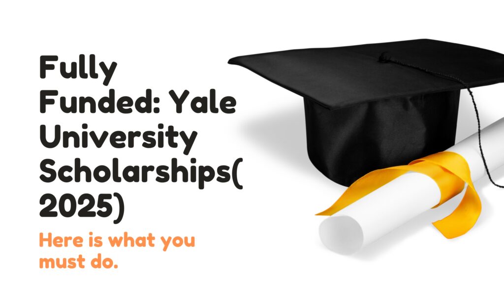 Fully Funded: Yale University Scholarships(2025)