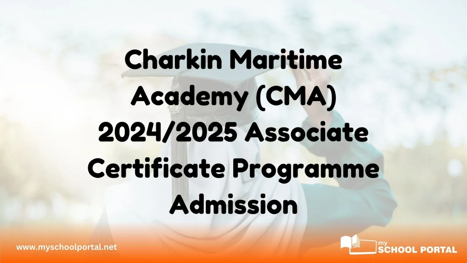 Charkin Maritime Academy (CMA) 2024/2025 Associate Certificate Programme Admission