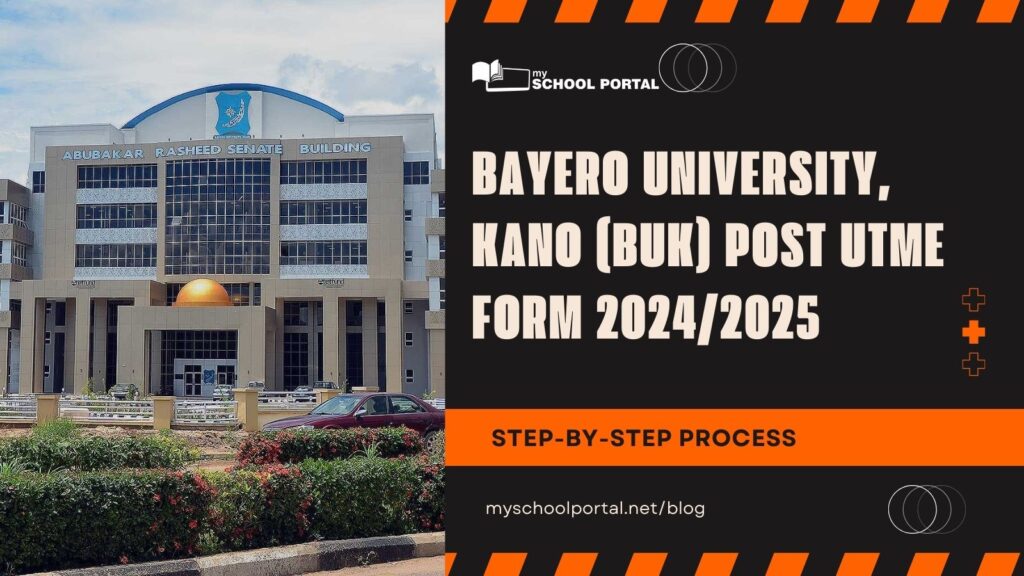 Bayero University, Kano (BUK) Post UTME Form 2024/2025: Eligibility and How to Apply