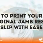 How to Print Your 2023 Original JAMB Result Slip with Ease