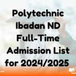 Polytechnic Ibadan ND Full-Time Admission List for 2024/2025