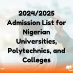 2024/2025 Admission List for Nigerian Universities, Polytechnics, and Colleges