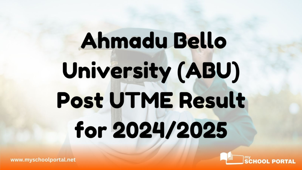 Ahmadu Bello University (ABU) Post UTME Result for 2024/2025