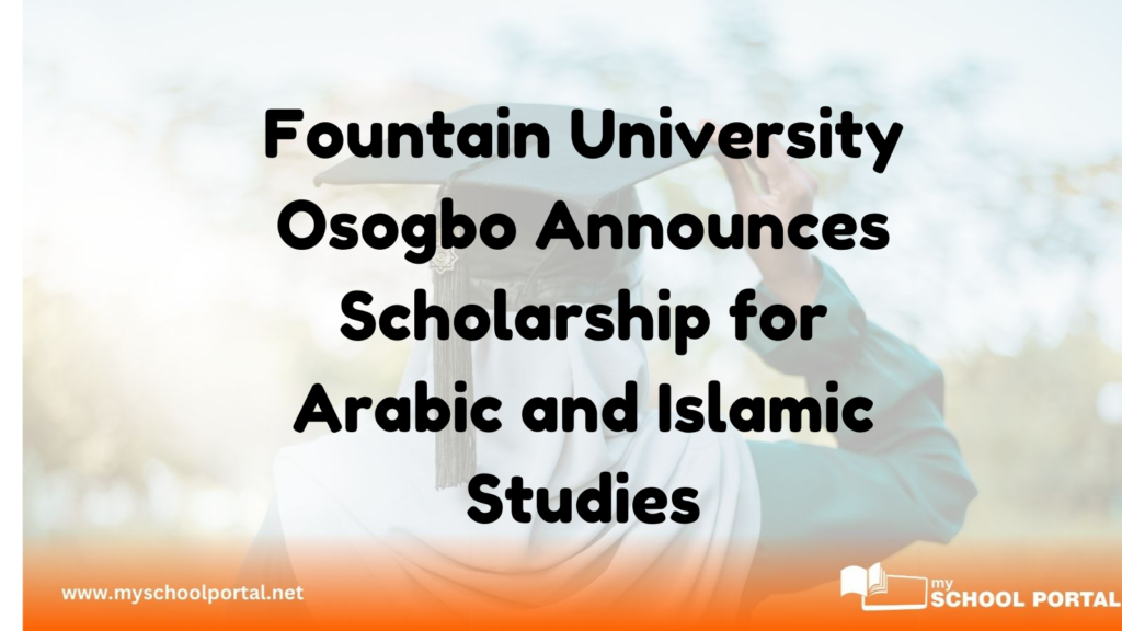 Fountain University Osogbo Announces Scholarship for Arabic and Islamic Studies