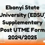 Ebonyi State University (EBSU) Supplementary Post UTME Form 2024/2025