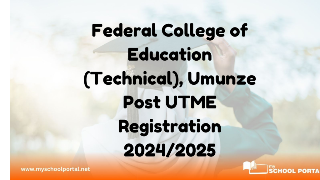 Federal College of Education (Technical), Umunze Post UTME Registration 2024/2025