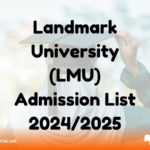 Landmark University (LMU) Admission List for 2024/2025 Released