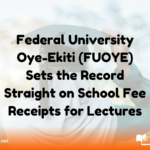 Federal University Oye-Ekiti (FUOYE) Sets the Record Straight on School Fee Receipts for Lectures