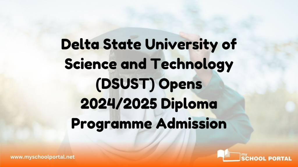 Delta State University of Science and Technology (DSUST) Opens 2024/2025 Diploma Programme Admission