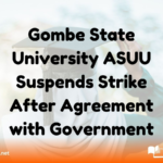 Gombe State University ASUU Suspends Strike After Agreement with Government