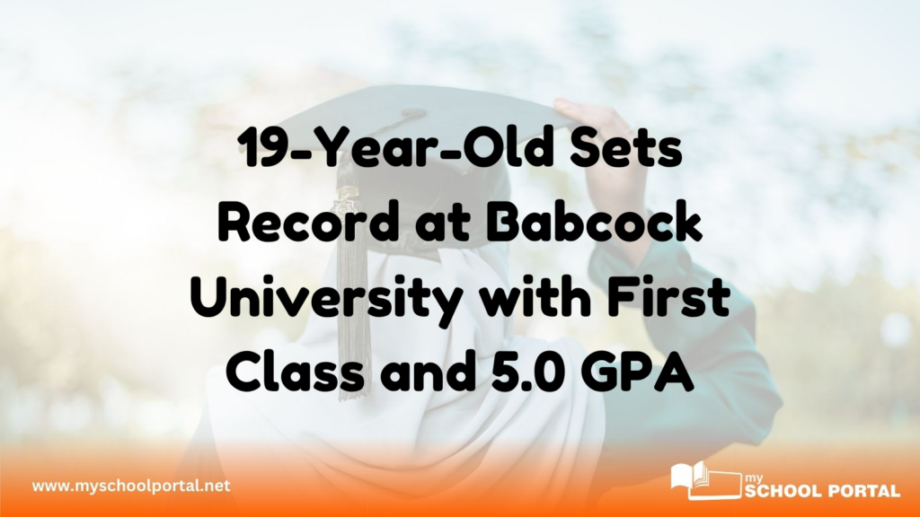 19-Year-Old Sets Record at Babcock University with First Class and 5.0 GPA