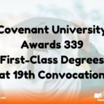 Covenant University Awards 339 First-Class Degrees at 19th Convocation