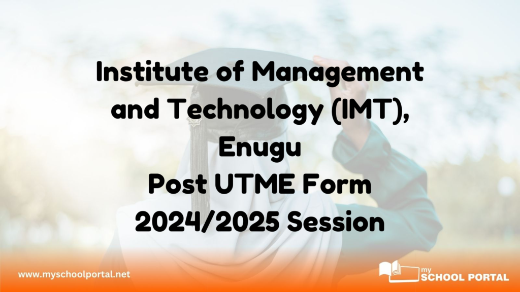 Institute of Management and Technology (IMT), Enugu Post UTME Form 2024/2025 Session