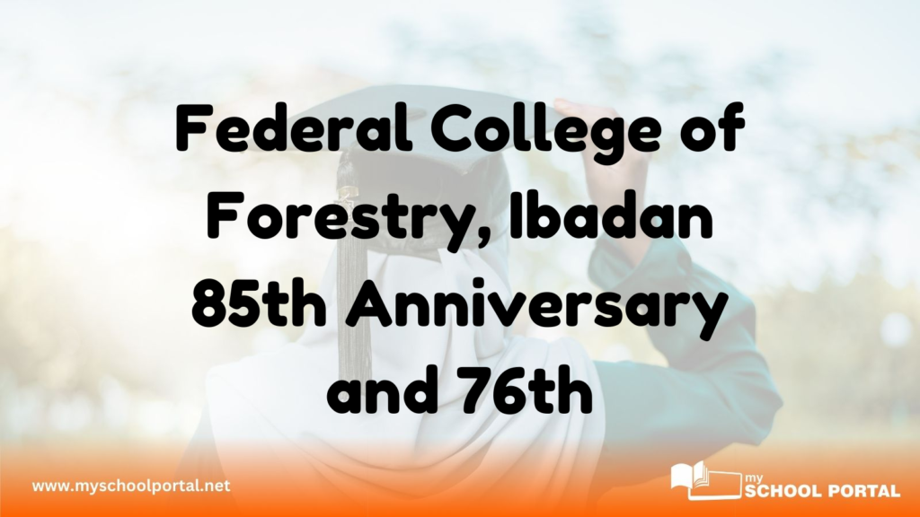 Federal College of Forestry, Ibadan 85th Anniversary and 76th