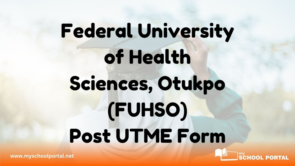 ederal University of Health Sciences, Otukpo (FUHSO) Post UTME Form