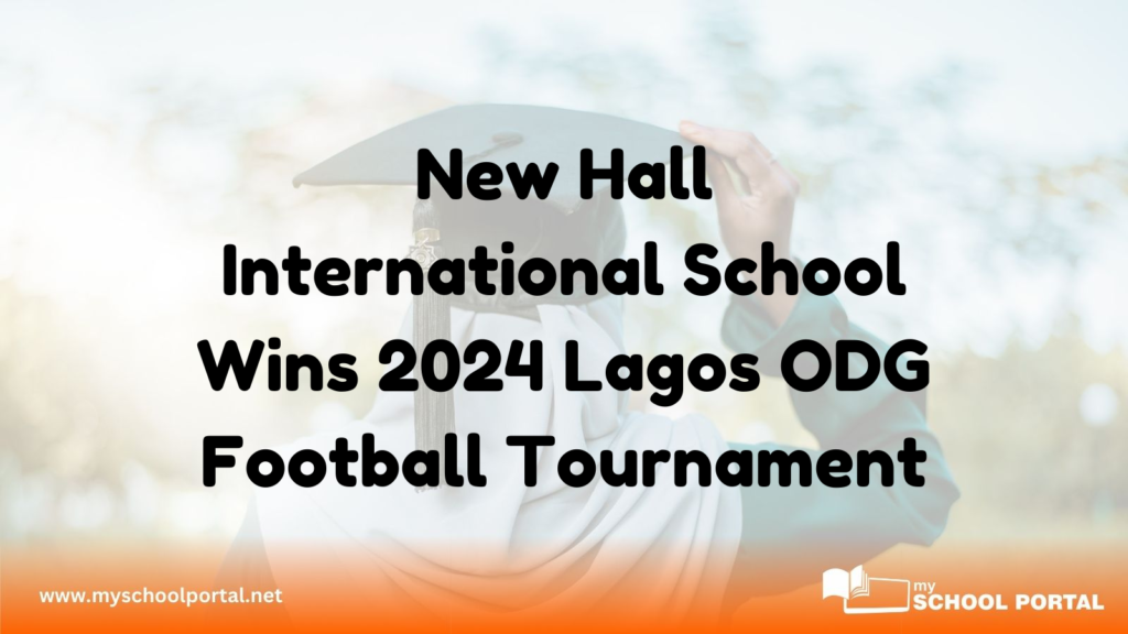 New Hall International School Wins 2024 Lagos ODG Football Tournament