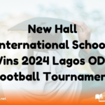 New Hall International School Wins 2024 Lagos ODG Football Tournament