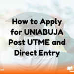 How to Apply for UNIABUJA Post UTME and Direct Entry