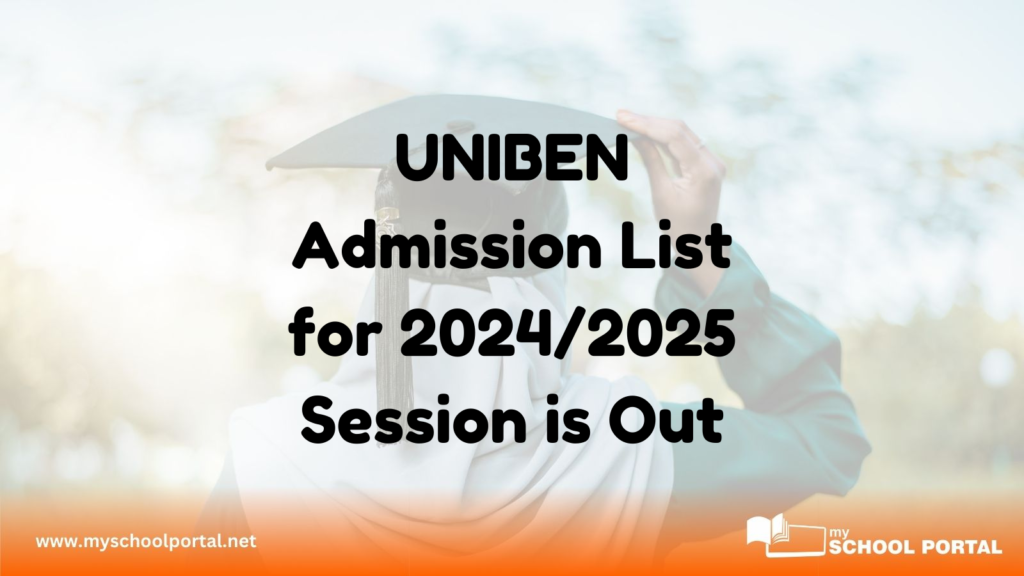 UNIBEN Admission List for 2024/2025 Session is Out