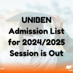 UNIBEN Admission List for 2024/2025 Session is Out