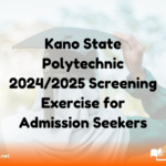 Kano State Polytechnic 2024/2025 Screening Exercise for Admission Seekers