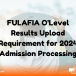 FULAFIA O'Level Results Upload Requirement for 2024 Admission Processing