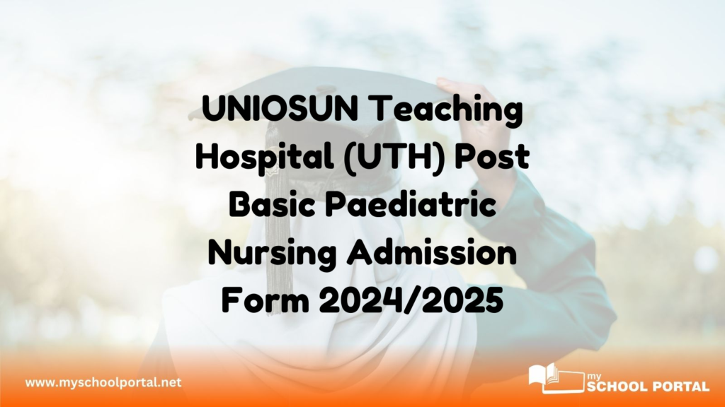 UNIOSUN Teaching Hospital (UTH) Post Basic Paediatric Nursing Admission Form 2024/2025