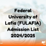 Federal University of Lafia (FULAFIA) Admission List for 2024/2025