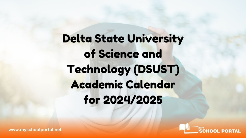 Delta State University of Science and Technology (DSUST) Academic Calendar for 2024/2025