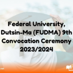 Federal University, Dutsin-Ma (FUDMA) 9th Convocation Ceremony 2023/2024