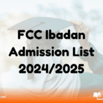 FCC Ibadan Admission List 2024/2025 — Check Your Status Now