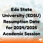 Edo State University (EDSU) Resumption Date for 2024/2025 Academic Session