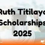 Ruth Titilayo Scholarships 2025