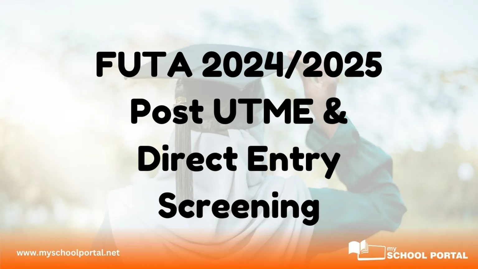 FUTA 2024/2025 Post UTME & Direct Entry Screening