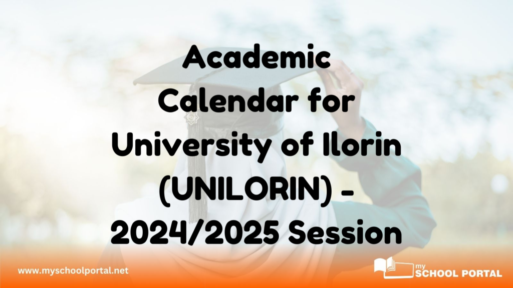 Academic Calendar for University of Ilorin (UNILORIN) - 2024/2025 Session