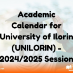 Academic Calendar for University of Ilorin (UNILORIN) - 2024/2025 Session