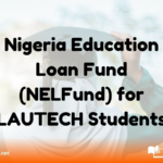 Nigeria Education Loan Fund (NELFund) for LAUTECH Students