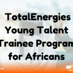 TotalEnergies Young Talent Trainee Program for Africans