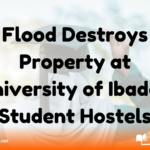 Flood Destroys Property at University of Ibadan Student Hostels