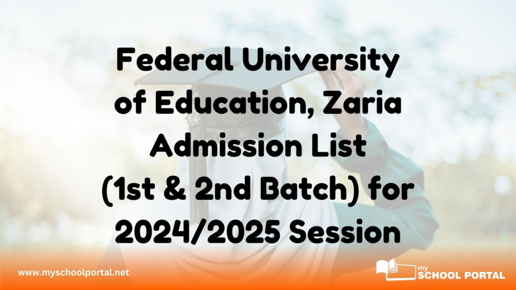 Federal University of Education, Zaria Admission List (1st & 2nd Batch) for 2024/2025 Session