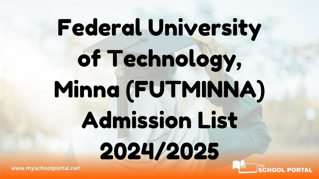 Federal University of Technology, Minna (FUTMINNA) Admission List 2024/2025