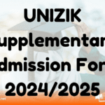 UNIZIK Supplementary Admission Form 2024/2025