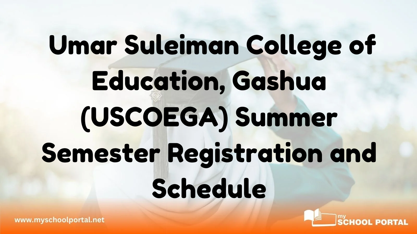 Umar Suleiman College of Education, Gashua (USCOEGA) Summer Semester Registration and Schedule