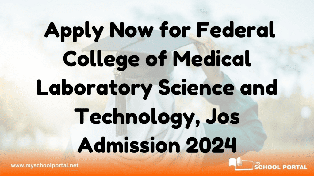 Apply Now for Federal College of Medical Laboratory Science and Technology, Jos Admission 2024