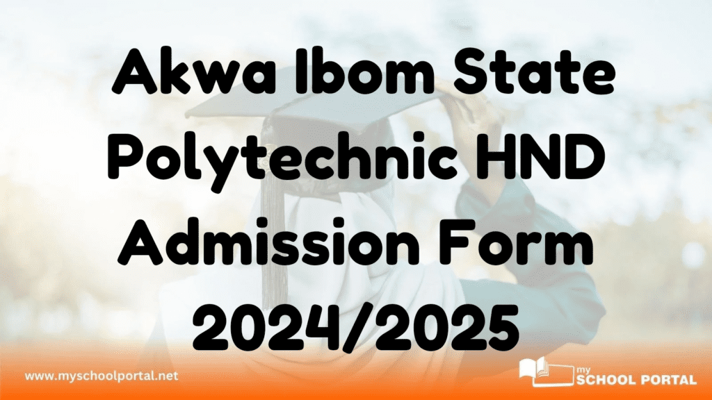 Akwa Ibom State Polytechnic HND Admission Form 2024/2025