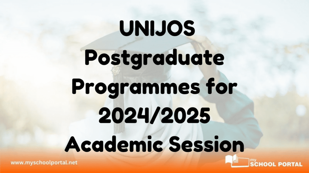 University of Jos (UNIJOS) Postgraduate Programmes for 2024/2025 Academic Session