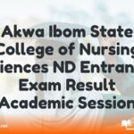 Akwa Ibom State College of Nursing Sciences ND Entrance Exam Result Academic Session